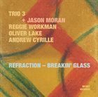TRIO 3 Refraction – Breakin' Glass (with Jason Moran) album cover
