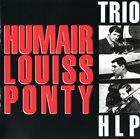 TRIO HLP (HUMAIR LOUISS PONTY) Humair Louiss Ponty (aka HLP Vol 1 & Vol 2) album cover