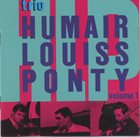 TRIO HLP (HUMAIR LOUISS PONTY) Trio Humair Louiss Ponty : Volume 1 album cover