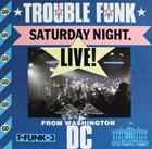 TROUBLE FUNK Saturday Night Live From Washington D.C. album cover