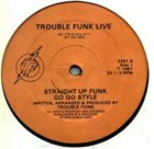 TROUBLE FUNK Straight Up Funk Go Go Style (aka Live) album cover