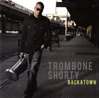 TROY 'TROMBONE SHORTY' ANDREWS Backatown Album Cover
