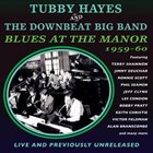 TUBBY HAYES Tubby Hayes and the Downbeat Big Band : Blues At The Manor 1959-60 album cover