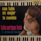 TULIO ENRIQUE LEÓN Con Tulio Es Mejor La Cumbia album cover