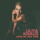 ULITA KNAUS Love In This Time album cover