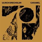 ULRICH DRECHSLER Caramel album cover