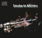 UNLV DEPARTMENT OF MUSIC JAZZ STUDIES PROGRAM Smoke in Mirrors album cover