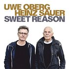 UWE OBERG Uwe Oberg, Heinz Sauer : Sweet Reason album cover