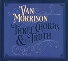 VAN MORRISON Three Chords & The Truth album cover