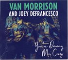VAN MORRISON Van Morrison And Joey DeFrancesco ‎: You're Driving Me Crazy album cover