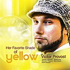 VICTOR PROVOST Her Favorite Shade of Yellow album cover