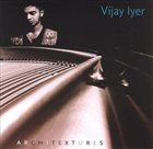 VIJAY IYER Architextures album cover