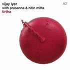VIJAY IYER Tirtha (with Prasanna & Nitin Mitta) album cover