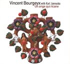VINCENT BOURGEYX Vincent Bourgeyx With Karl Jannuska : Un Ange Qui Ricane album cover