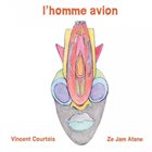 VINCENT COURTOIS Vincent Courtois, Ze Jam Afane : L'Homme Avion album cover