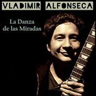 VLADIMIR ALFONSECA La Danza de las Miradas album cover