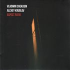 VLADIMIR CHEKASIN Vladimir Chekasin, Alexey Kruglov : Aspect Ratio album cover