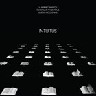 VLADIMIR TARASOV Vladimir Tarasov, Eugenijus Kanevičius, Liudas Mockūnas : Intuitus album cover