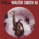 WALTER SMITH III Casually Introducing album cover