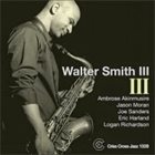 WALTER SMITH III III (feat. Ambrose Akinmusire, Jason Moran, Joe Sanders, Eric Harland & Logan Richardson) album cover