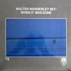 WALTER WANDERLEY When It Was Done album cover