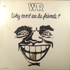 WAR — Why Can't We Be Friends? album cover