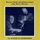 WARREN VACHÉ An Affair to Remember : Warren Vaché and Brian Lemon Play Harry Warren album cover
