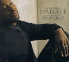 WAYMAN TISDALE Rebound album cover