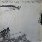 WAYNE HORVITZ No Place Fast album cover