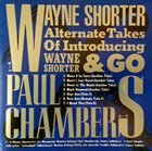 WAYNE SHORTER Wayne Shorter & Paul Chambers : Alternate Takes Of Introducing Wayne Shorter & Go album cover