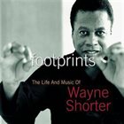 WAYNE SHORTER Footprints: The Life and Music of Wayne Shorter album cover