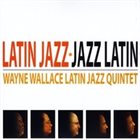 WAYNE WALLACE Latin Jazz Jazz Latin album cover
