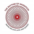 WAYNE WALLACE Wayne Wallace Latin Jazz Quintet : The Rhythm Of Invention album cover