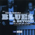 WDR BIG BAND WDR Big Band Köln feat. Joe Williams / Milt Jackson w/ Cedar Walton, John Clayton & Jeff Hamilton : Blues & Beyond album cover