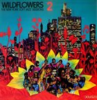 WILDFLOWERS Wildflowers 2: The New York Loft Jazz Sessions album cover