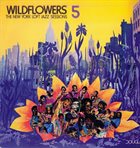 WILDFLOWERS Wildflowers 5: The New York Loft Jazz Sessions album cover