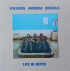 WILLBERG - ANDREAE - BIRCHALL Live in Beppu album cover