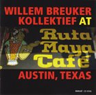 WILLEM BREUKER At Ruta Maya Cafe, Austin, Texas album cover