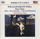 WILLIAM GRANT STILL Piano Music: Africa • Seven Traceries • A Deserted Plantation album cover