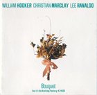 WILLIAM HOOKER Bouquet (with Christian Marclay / Lee Ranaldo) album cover