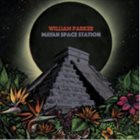 WILLIAM PARKER Mayan Space Station album cover