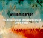 WILLIAM PARKER The Inside Songs of Curtis Mayfield: Live in Rome album cover