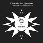 WILLIAM PARKER William Parker Ensembles featuring Leena Conquest : New World Order b​/​w Soledad album cover