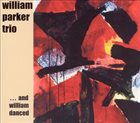 WILLIAM PARKER William Parker Trio ‎: ... And William Danced album cover