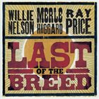 WILLIE NELSON Willie Nelson / Merle Haggard / Ray Price : Last Of The Breed album cover