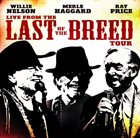 WILLIE NELSON Willie Nelson, Merle Haggard, Ray Price : Live From The Last Of The Breed Tour album cover