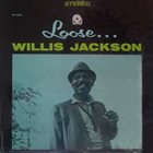 WILLIS JACKSON Loose... album cover