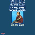 WILLIS JACKSON Mellow Blues album cover