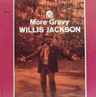 WILLIS JACKSON More Gravy album cover