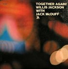 WILLIS JACKSON Willis Jackson With Jack McDuff : Together Again! album cover